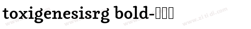 toxigenesisrg bold字体转换 toxigenesisrg bold字体转换